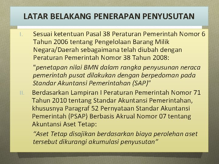 LATAR BELAKANG PENERAPAN PENYUSUTAN I. II. Sesuai ketentuan Pasal 38 Peraturan Pemerintah Nomor 6