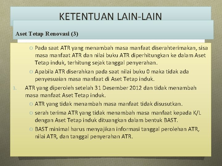 KETENTUAN LAIN-LAIN Aset Tetap Renovasi (3) O Pada saat ATR yang menambah masa manfaat