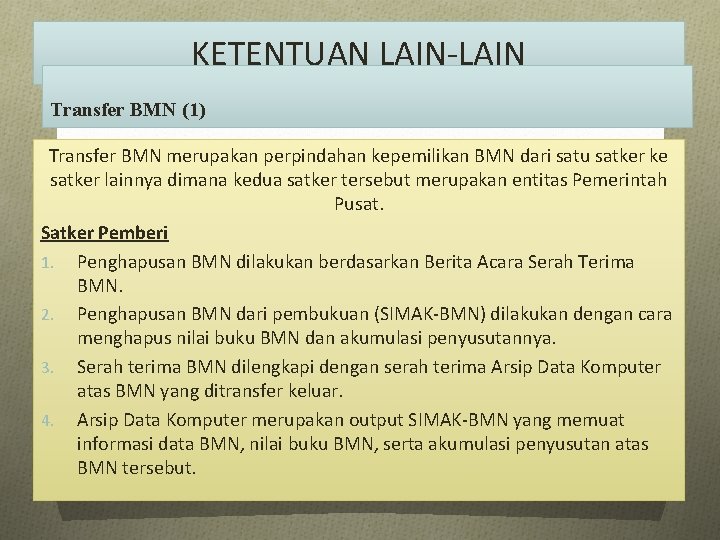 KETENTUAN LAIN-LAIN Transfer BMN (1) Transfer BMN merupakan perpindahan kepemilikan BMN dari satu satker