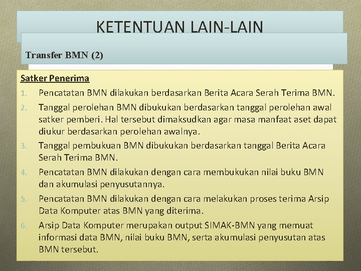 KETENTUAN LAIN-LAIN Transfer BMN (2) Satker Penerima 1. Pencatatan BMN dilakukan berdasarkan Berita Acara
