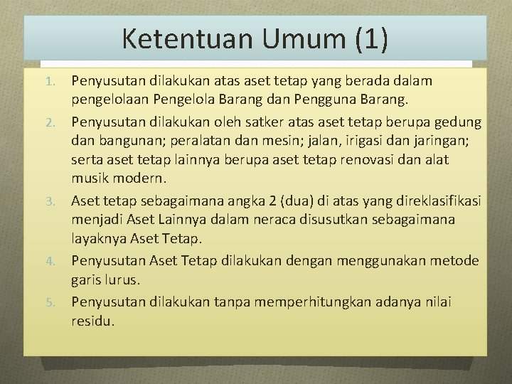 Ketentuan Umum (1) 1. 2. 3. 4. 5. Penyusutan dilakukan atas aset tetap yang