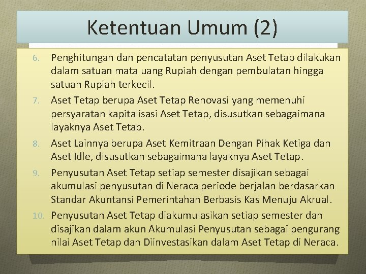 Ketentuan Umum (2) 6. 7. 8. 9. 10. Penghitungan dan pencatatan penyusutan Aset Tetap