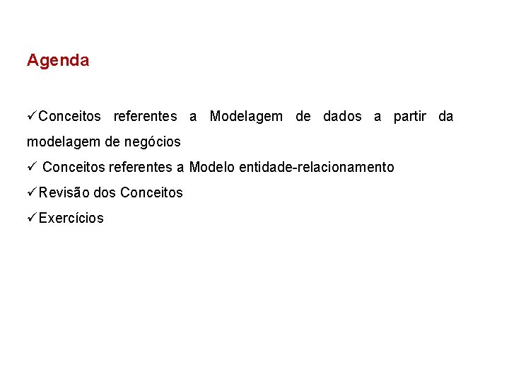Agenda üConceitos referentes a Modelagem de dados a partir da modelagem de negócios ü