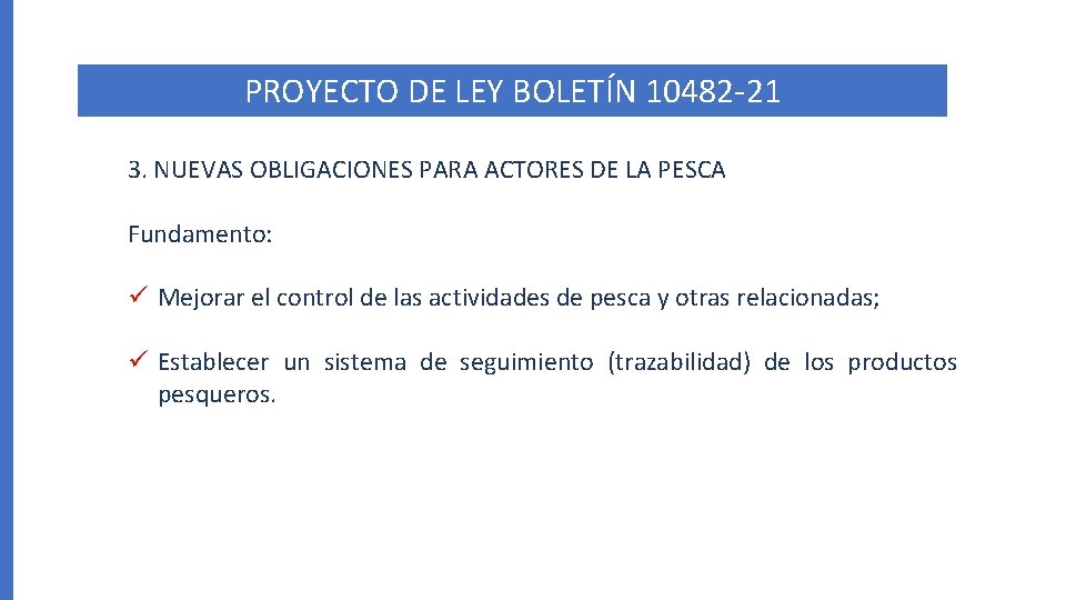 PROYECTO DE LEY BOLETÍN 10482 -21 3. NUEVAS OBLIGACIONES PARA ACTORES DE LA PESCA