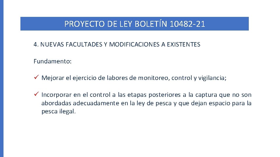 PROYECTO DE LEY BOLETÍN 10482 -21 4. NUEVAS FACULTADES Y MODIFICACIONES A EXISTENTES Fundamento: