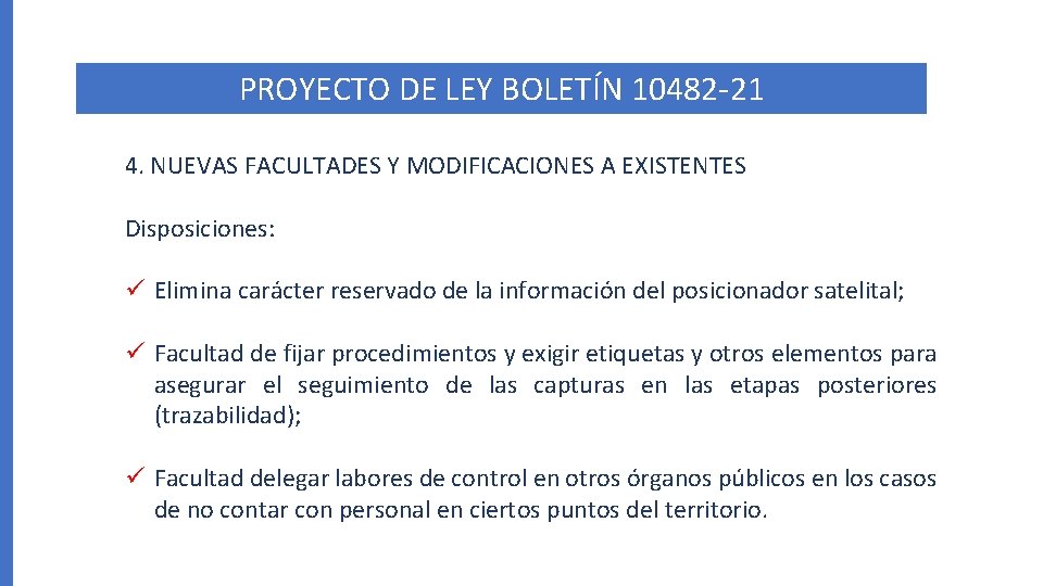 PROYECTO DE LEY BOLETÍN 10482 -21 4. NUEVAS FACULTADES Y MODIFICACIONES A EXISTENTES Disposiciones: