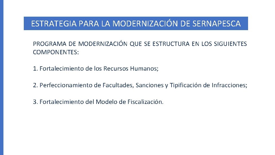 ESTRATEGIA PARA LA MODERNIZACIÓN DE SERNAPESCA PROGRAMA DE MODERNIZACIÓN QUE SE ESTRUCTURA EN LOS