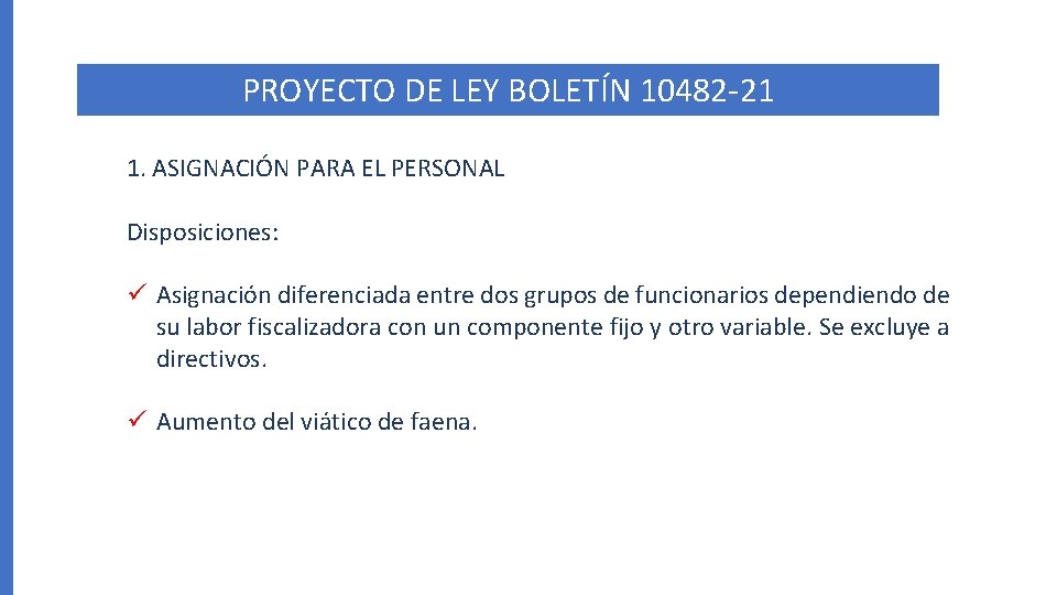 PROYECTO DE LEY BOLETÍN 10482 -21 1. ASIGNACIÓN PARA EL PERSONAL Disposiciones: ü Asignación