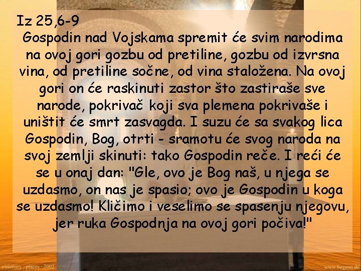 Iz 25, 6 -9 Gospodin nad Vojskama spremit će svim narodima na ovoj gori