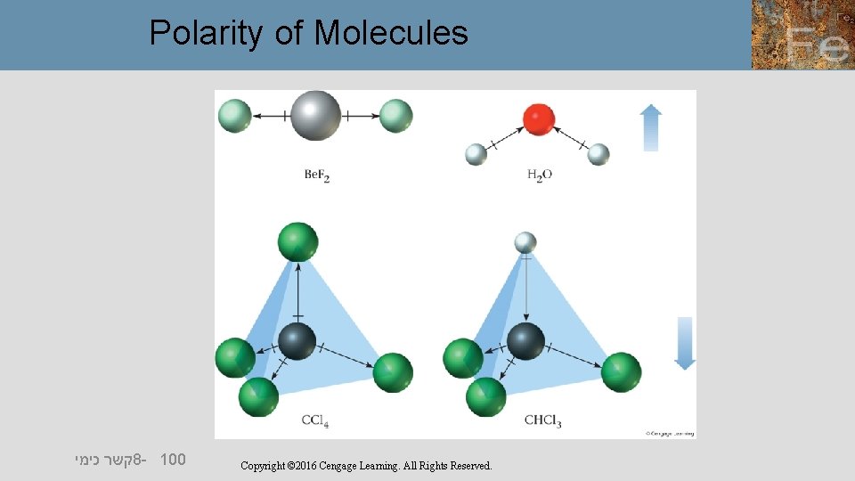 Polarity of Molecules קשר כימי 8 - 100 Copyright © 2016 Cengage Learning. All
