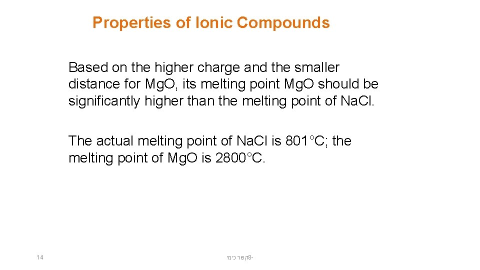 Properties of Ionic Compounds Based on the higher charge and the smaller distance for