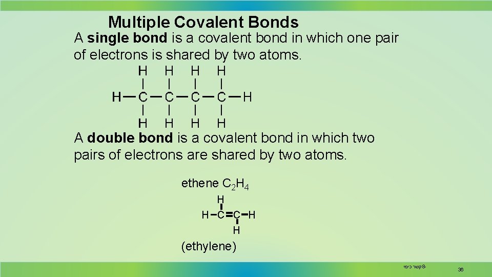 Multiple Covalent Bonds A single bond is a covalent bond in which one pair
