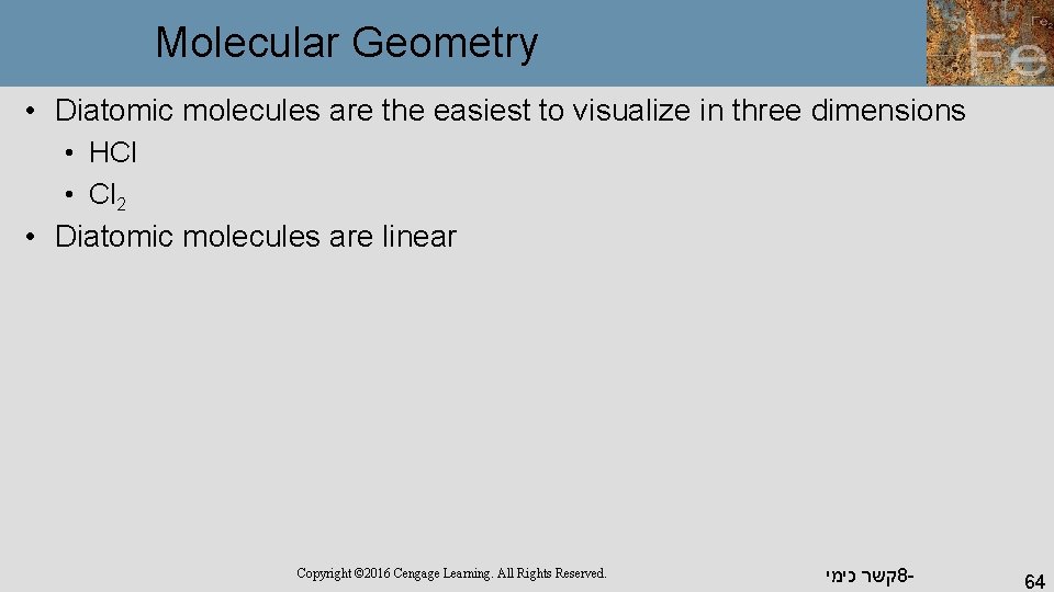 Molecular Geometry • Diatomic molecules are the easiest to visualize in three dimensions •