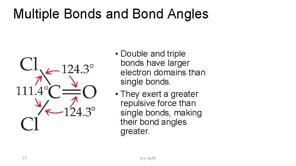 Multiple Bonds and Bond Angles • Double and triple bonds have larger electron domains