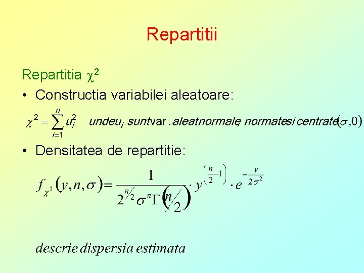 Repartitii Repartitia 2 • Constructia variabilei aleatoare: • Densitatea de repartitie: 