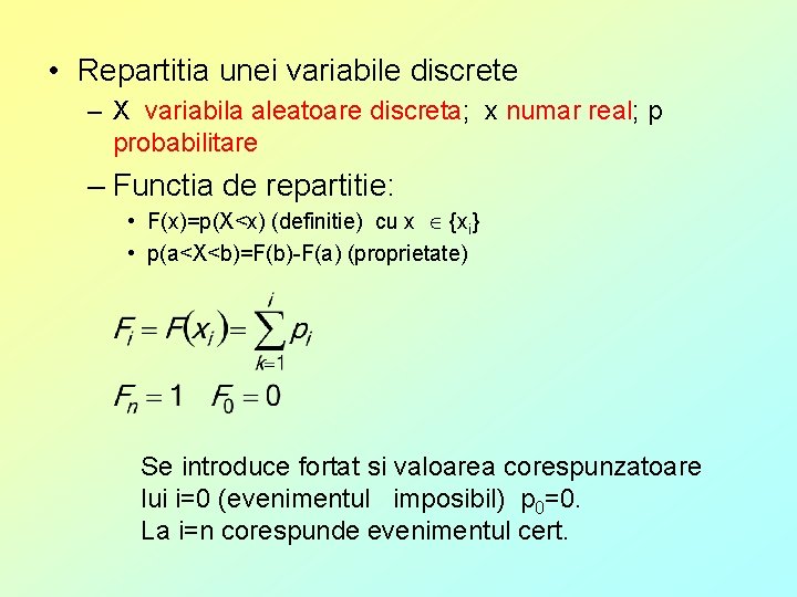  • Repartitia unei variabile discrete – X variabila aleatoare discreta; x numar real;