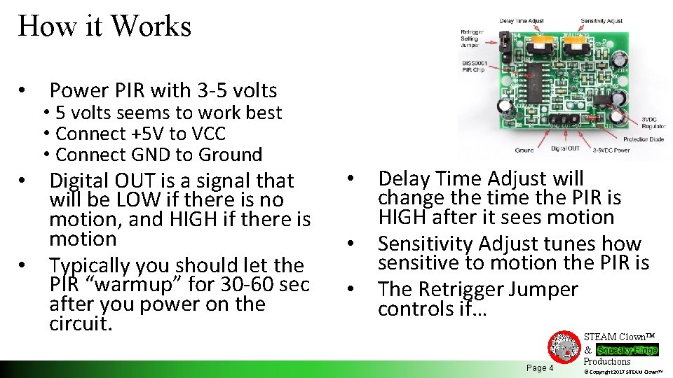 How it Works • Power PIR with 3 -5 volts • 5 volts seems