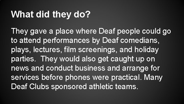 What did they do? They gave a place where Deaf people could go to