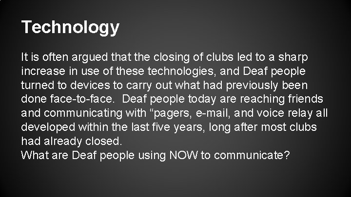 Technology It is often argued that the closing of clubs led to a sharp