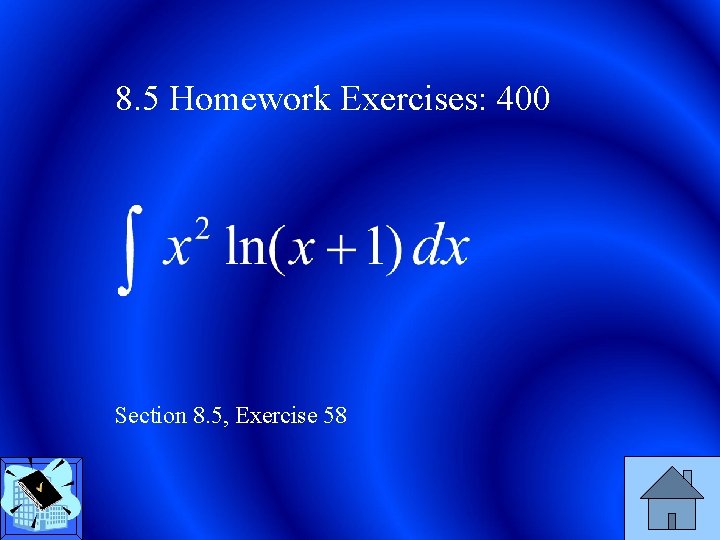 8. 5 Homework Exercises: 400 Section 8. 5, Exercise 58 