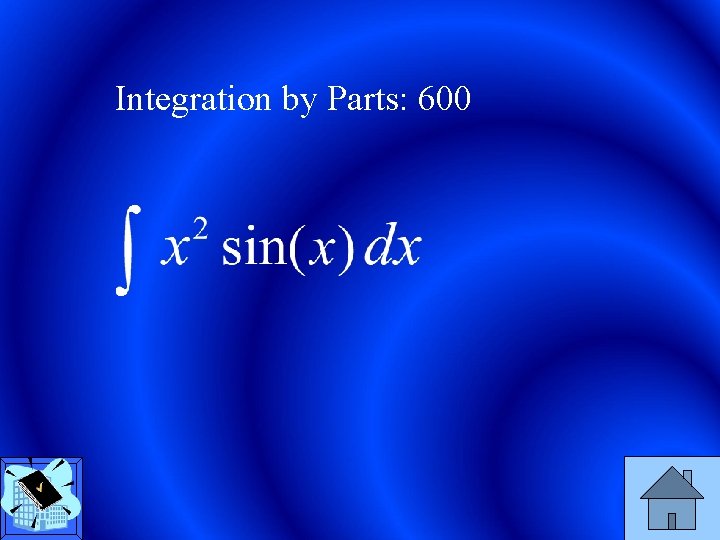 Integration by Parts: 600 