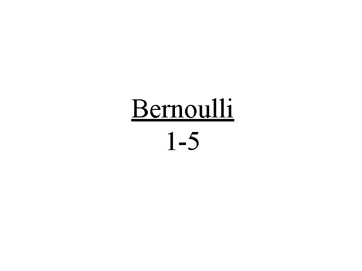 Bernoulli 1 -5 