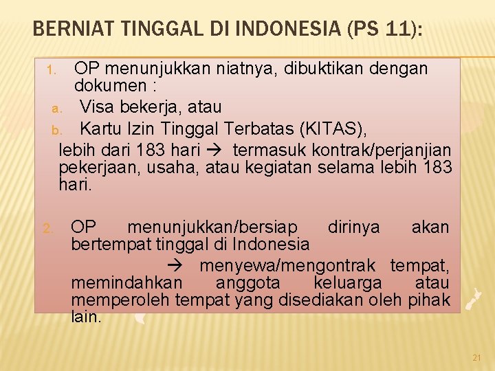 BERNIAT TINGGAL DI INDONESIA (PS 11): OP menunjukkan niatnya, dibuktikan dengan dokumen : a.