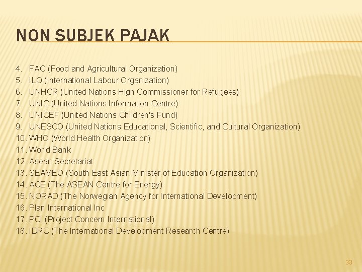 NON SUBJEK PAJAK 4. FAO (Food and Agricultural Organization) 5. ILO (International Labour Organization)