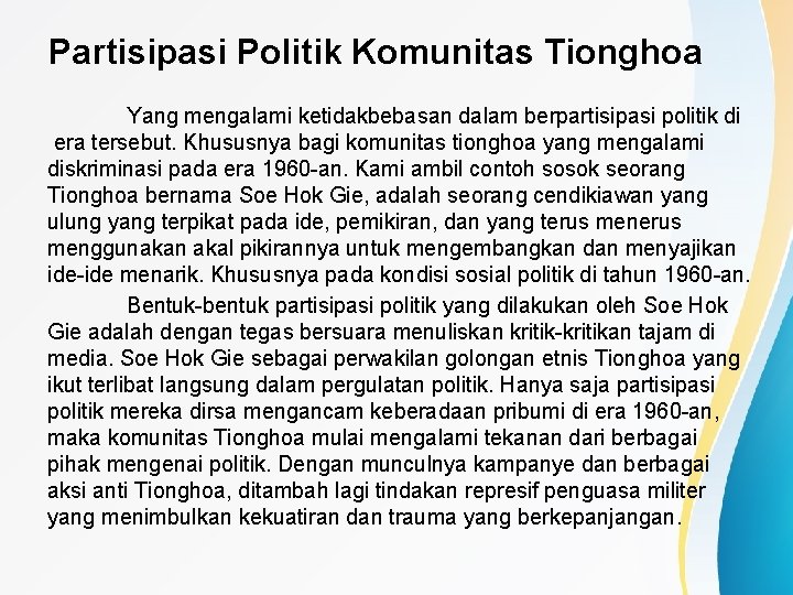 Partisipasi Politik Komunitas Tionghoa Yang mengalami ketidakbebasan dalam berpartisipasi politik di era tersebut. Khususnya