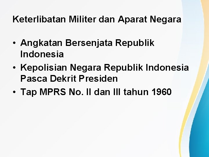 Keterlibatan Militer dan Aparat Negara • Angkatan Bersenjata Republik Indonesia • Kepolisian Negara Republik