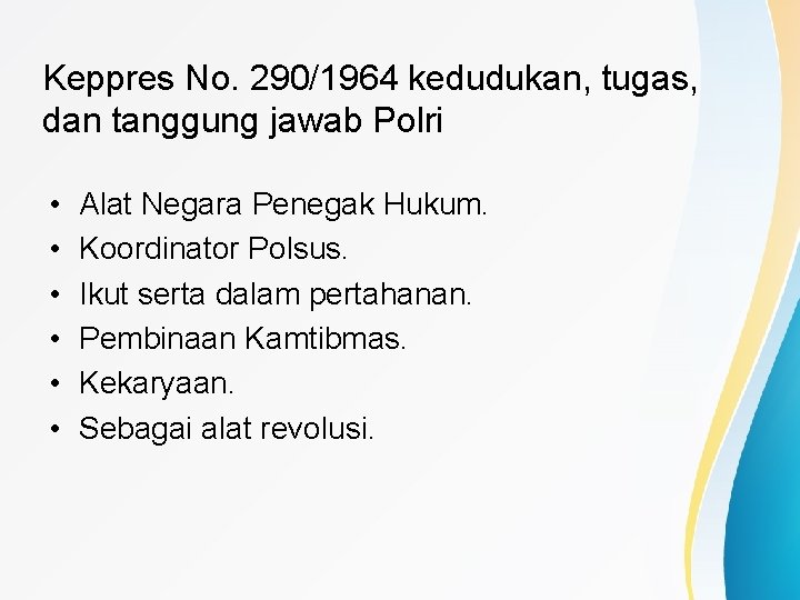 Keppres No. 290/1964 kedudukan, tugas, dan tanggung jawab Polri • • • Alat Negara