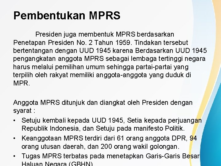 Pembentukan MPRS Presiden juga membentuk MPRS berdasarkan Penetapan Presiden No. 2 Tahun 1959. Tindakan