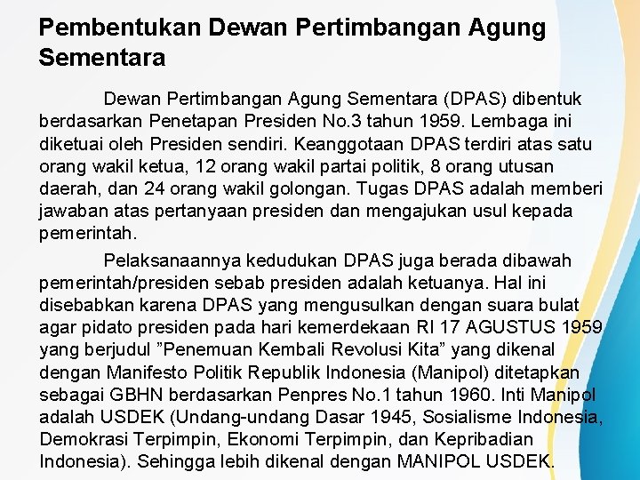 Pembentukan Dewan Pertimbangan Agung Sementara (DPAS) dibentuk berdasarkan Penetapan Presiden No. 3 tahun 1959.