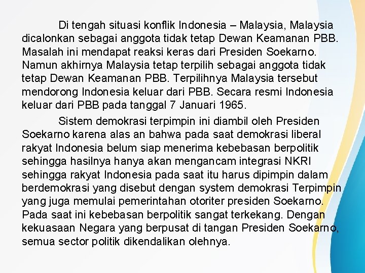 Di tengah situasi konflik Indonesia – Malaysia, Malaysia dicalonkan sebagai anggota tidak tetap Dewan