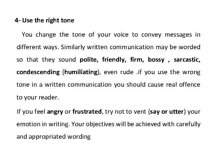 4 - Use the right tone You change the tone of your voice to