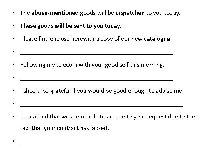  • The above-mentioned goods will be dispatched to you today. • These goods