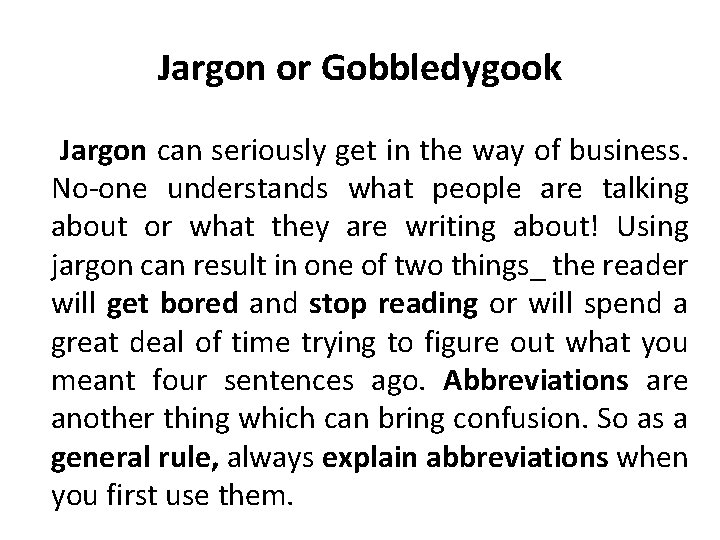 Jargon or Gobbledygook Jargon can seriously get in the way of business. No-one understands