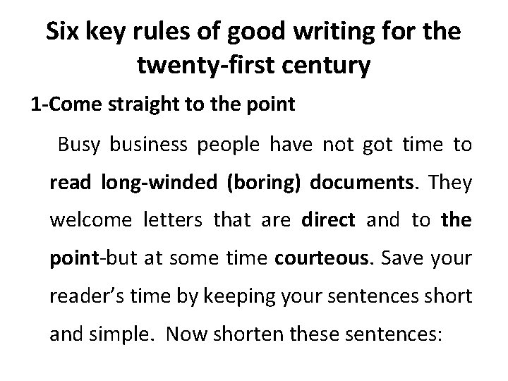 Six key rules of good writing for the twenty-first century 1 -Come straight to