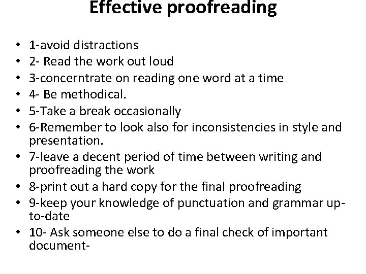 Effective proofreading • • • 1 -avoid distractions 2 - Read the work out
