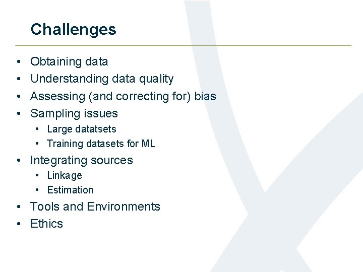 Challenges • • Obtaining data Understanding data quality Assessing (and correcting for) bias Sampling