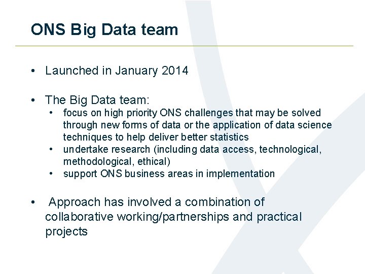 ONS Big Data team • Launched in January 2014 • The Big Data team: