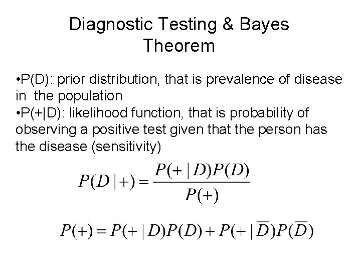 Diagnostic Testing & Bayes Theorem • P(D): prior distribution, that is prevalence of disease