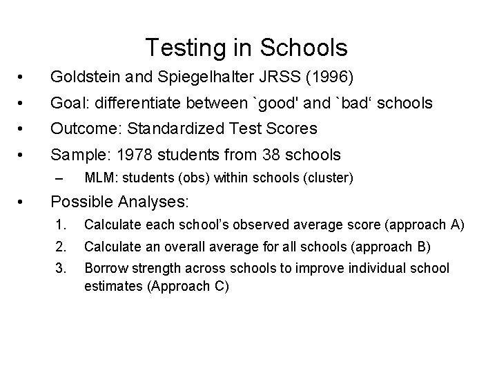 Testing in Schools • Goldstein and Spiegelhalter JRSS (1996) • Goal: differentiate between `good'