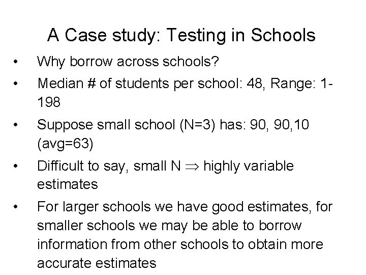 A Case study: Testing in Schools • Why borrow across schools? • Median #