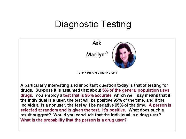 Diagnostic Testing Ask Marilyn® BY MARILYN VOS SAVANT A particularly interesting and important question