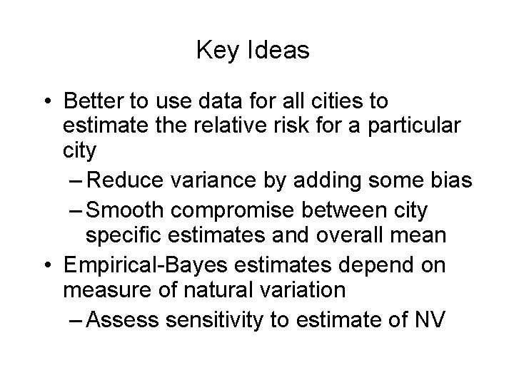 Key Ideas • Better to use data for all cities to estimate the relative