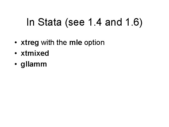 In Stata (see 1. 4 and 1. 6) • xtreg with the mle option