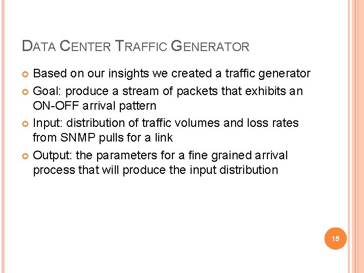 DATA CENTER TRAFFIC GENERATOR Based on our insights we created a traffic generator Goal: