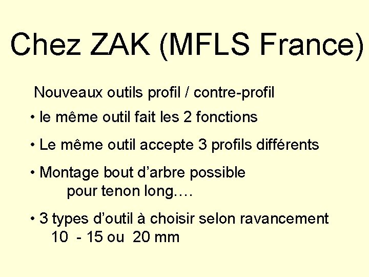 Chez ZAK (MFLS France) Nouveaux outils profil / contre-profil • le même outil fait