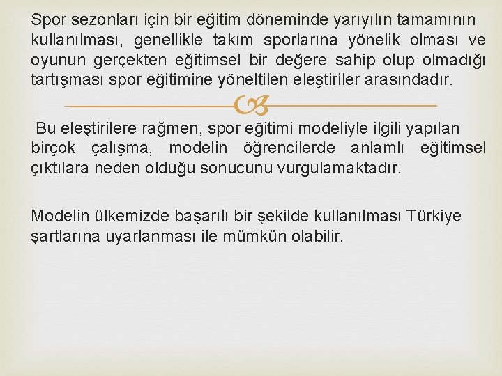 Spor sezonları için bir eğitim döneminde yarıyılın tamamının kullanılması, genellikle takım sporlarına yönelik olması